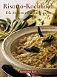 Risotto-Kochbuch: Die 80 besten Originalrezepte