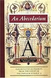 An Abecedarium: Illuminated Alphabets from the Court of Emperor Rudolf II  (Getty Trust Publications: J. Paul Getty Museum)