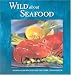 Book Wild About Seafood (Wild about Cookbooks)