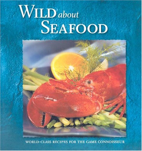 Wild about Seafood (Wild about Cookbooks)