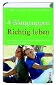 4 Blutgruppen - Richtig leben: Das individuelle Konzept für körperliches und seelisches Wohlbefinden