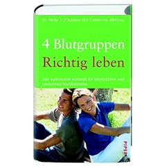 4 Blutgruppen - Richtig leben: Das individuelle Konzept f�r k�rperliches und seelisches Wohlbefinden