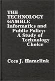 The Technology Gamble: Informatics and Public Policy-A Study of Technological Choice (Communication and Information Science)