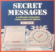 Secret Messages: A Collection of Puzzles Using Codes and Ciphers