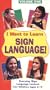 I Want To Learn Sign Language! Volume I.