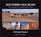 Southern Silk Road: In the Footsteps of Sir Aurel Stein and Sven Hedin