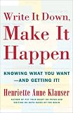 Write It Down, Make It Happen: Knowing What You Want And Getting It