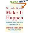 Write It Down, Make It Happen: Knowing What You Want And Getting It by Henriette Anne Klauser