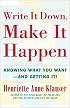 Write It Down, Make It Happen: Knowing What You Want And Getting It