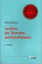 Lexikon der Betriebswirtschaftslehre. Kompendium der praktischen Betriebswirtschaft