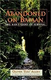 Abandoned on Bataan: One Mans Story of Survival