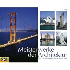 Meisterwerke der Architektur: �ber 230 faszinierende Bauwerke der Welt