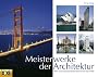 Meisterwerke der Architektur: �ber 230 faszinierende Bauwerke der Welt