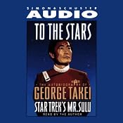 To The Stars: The Autobiography of Star Trek's Mr. Sulu | [George Takei]