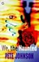 We,the Haunted           (Also He