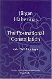 The Postnational Constellation: Political Essays (Studies in Contemporary German Social Thought)