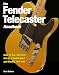 The Fender Telecaster Handbook: How To Buy, Maintain, Set Up, Troubleshoot, and Modify Your Tele