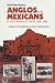 Anglos and Mexicans in the Making of Texas, 1836-1986
