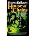 House of Chains (Malazan Book of the Fallen)
