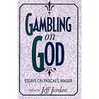 Gambling on God by  Jeff Jordan