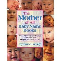 The Mother of All Baby Name Books: Over 94,000 Baby Names Complete with Origins and Meanings