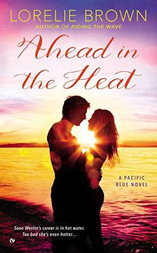 Ahead in the Heat: A Pacific Blue Novel