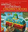 The Encyclopedia of Writing and Illustrating Children's Books: From creating characters to developing stories, a step-by-step guide to making magical picture books