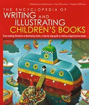 The Encyclopedia of Writing and Illustrating Children's Books: From creating characters to developing stories, a step-by-step guide to making magical picture books