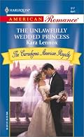 The Unlawfully Wedded Princess (The Carradignes: American Royalty) (Harlequin American Romance Series)