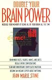 Double Your Brain Power: How to Use All of Your Brain All of the Time