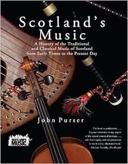 Scotland's Music A History of the Traditional and Classic Music of