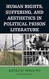 Human rights, suffering, and aesthetics in political prison literature
