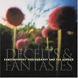 Contemporary Photography and the Garden: Deceits and Fantasies