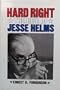 Hard Right: The Rise of Jesse Helms