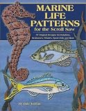 Marine Life Patterns for the Scroll Saw: 57 Original Designs for Dolphins, Seahorses, Whales, Sportfish, and More