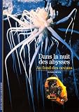 Dans la nuit des abysses : Au fond des oc�ans