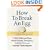 How to Break an Egg: 1,453 Kitchen Tips, Food Fixes, Emergency Substitutions and Handy Techniques
