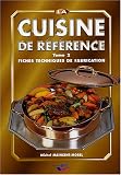 La cuisine de r�f�rence : Tome 2, Fiches techniques de fabrication