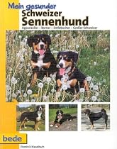 Mein gesunder Schweizer Sennenhund: Appenzeller - Berner - Entlebucher - Gro&szlig;er Schweizer