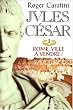 Jules C�sar, tome 1 : Rome, ville � vendre !