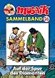 Mosaik Sammelband, Bd.26 : Auf der Spur des Diamanten