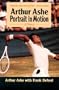 Arthur Ashe: Portrait in Motion