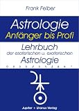 Bild zu: Lehrbuch der esoterischen und exoterischen Astrologie: Astrologie Anf&auml;nger bis Profi