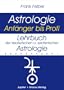 Lehrbuch der esoterischen und exoterischen Astrologie: Astrologie Anf�nger bis Profi