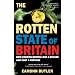 The Rotten State of Britain: Who Is Causing the Crisis and How to Solve It