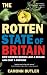 The Rotten State of Britain: Who Is Causing the Crisis and How to Solve It