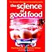 The Science of Good Food: The Ultimate Reference on How Cooking Works
