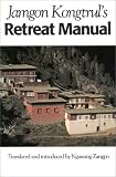 Jamgon Kongtruls Retreat Manual