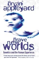 Brave New Worlds: Genetics and the Human Experience