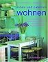 Sch�n und nat�rlich wohnen: 1000 Einrichtungsideen und 15 Projekte f�r die Gestaltung von W�nden, B�den, Fenstern und Textilien